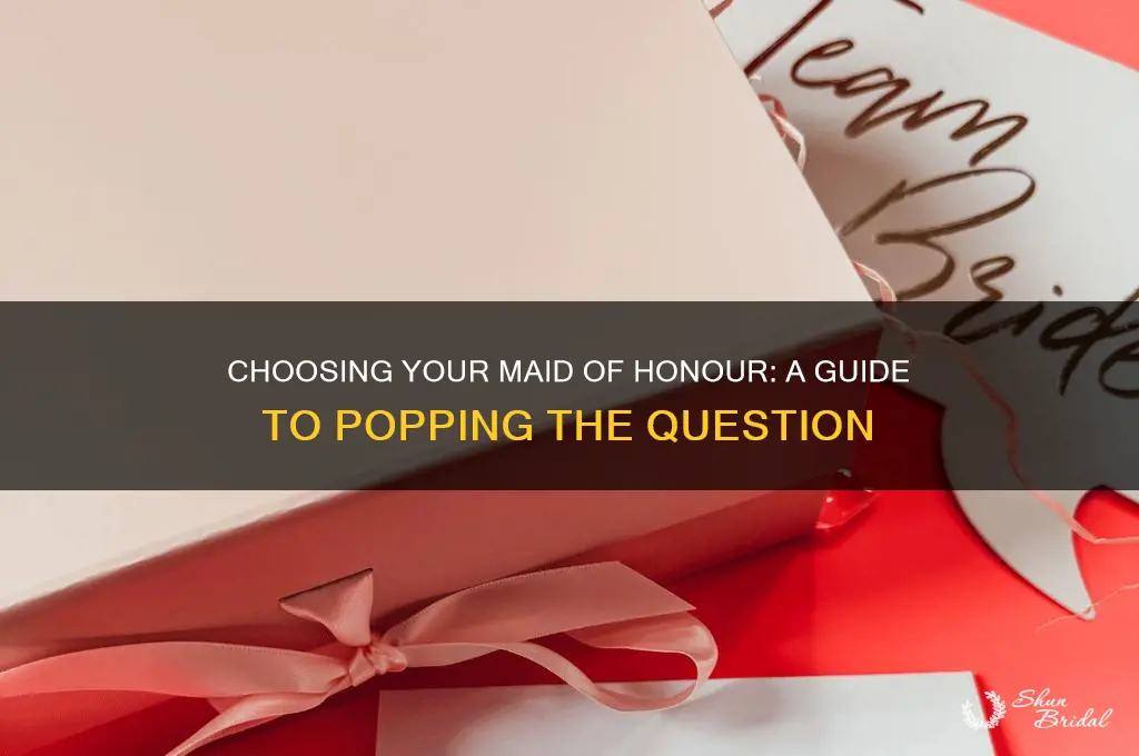 how to ask someone to be your maid of honour
