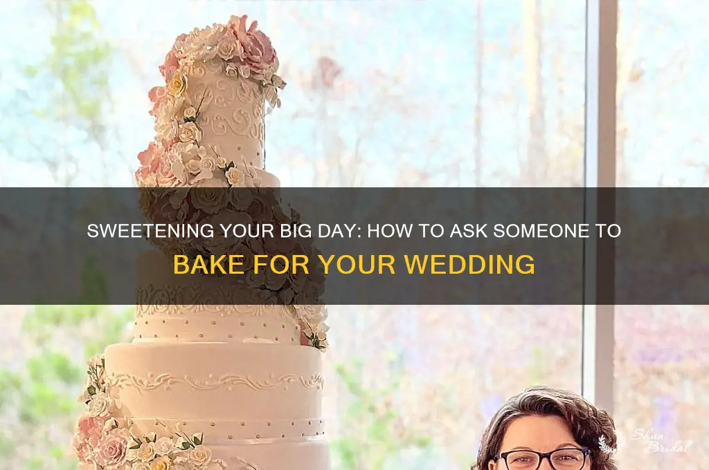 how to ask somone to bake for wedding