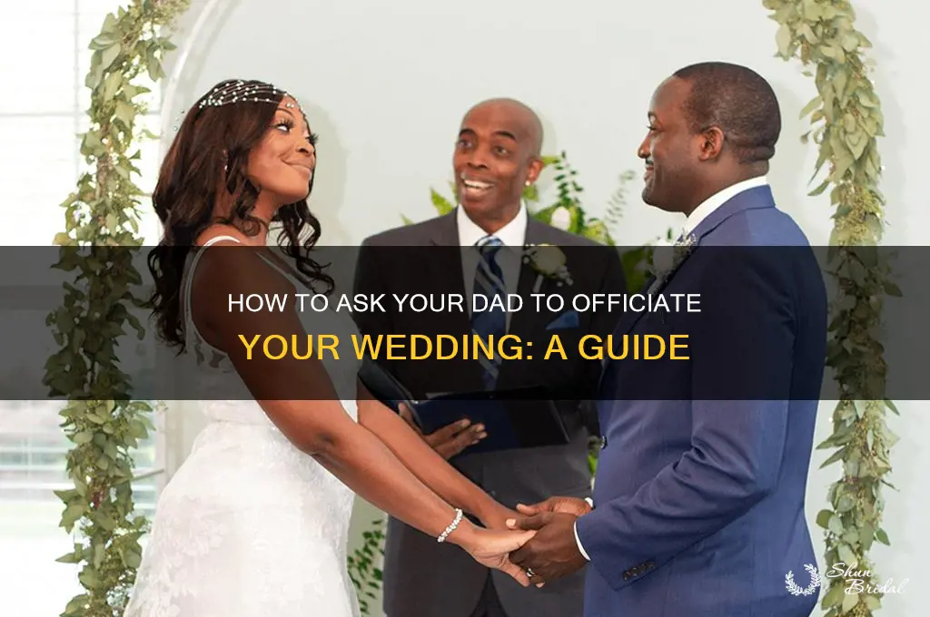 how to ask your dad to officiate your wedding