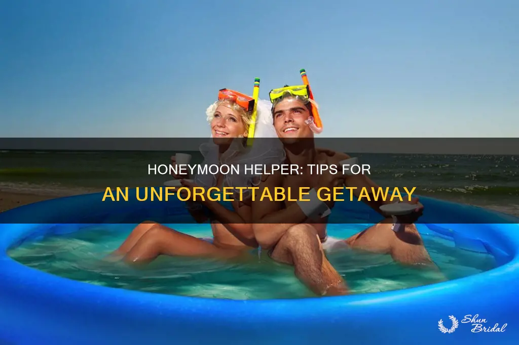 how to assist with honeymoon