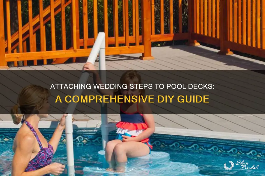 how to attaach weddings steps to pool deck