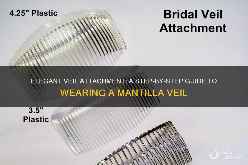 how to attach a mantilla veil