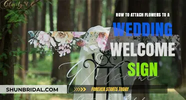 Attaching Flowers to Your Wedding Welcome Sign