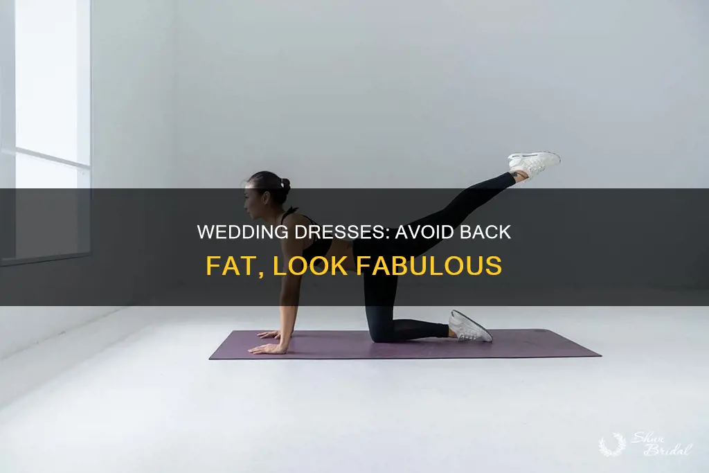 how to avoid back fat in wedding dress
