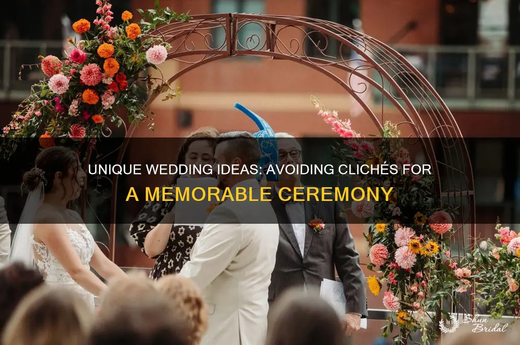 how to avoid cliche in a wedding ceremony