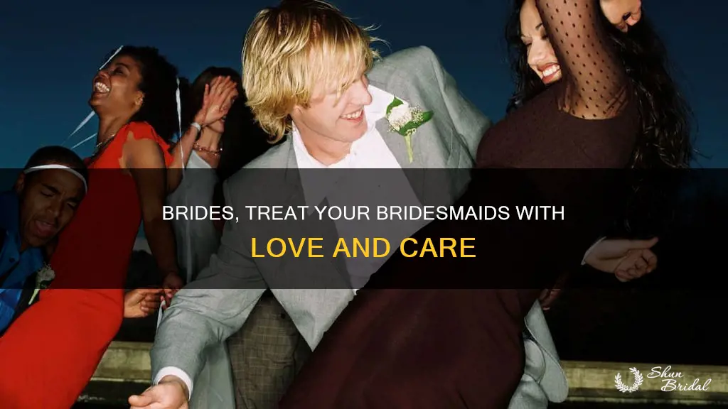 how to be a good bride to your bridesmaids