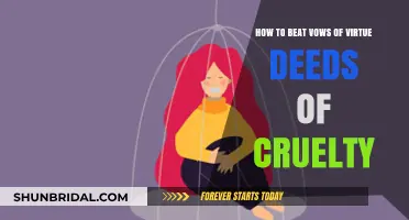 Overcoming Vows of Virtue: Strategies to Counter Deeds of Cruelty
