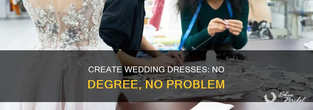 how to become a wedding dress designer without a degree
