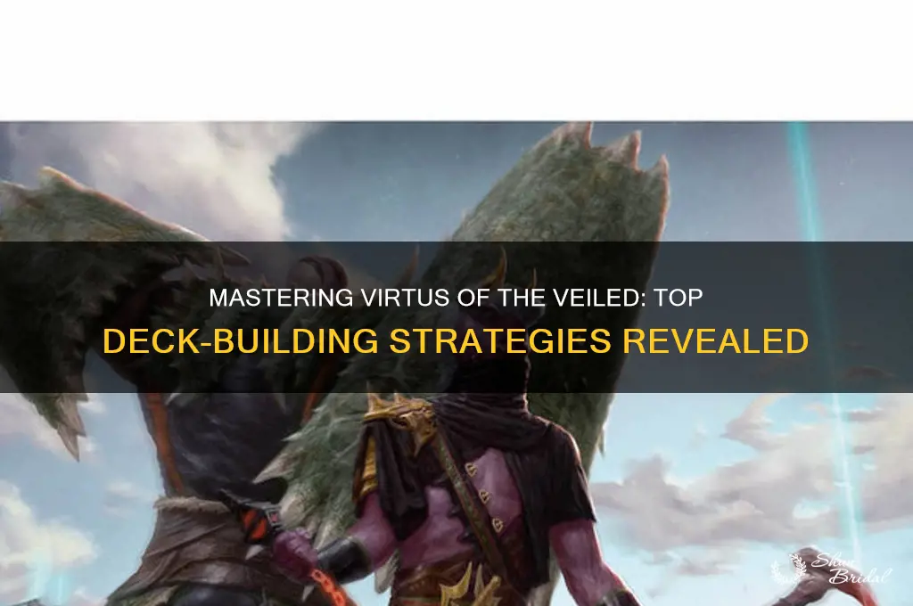 how to best virtus of the veiled decks