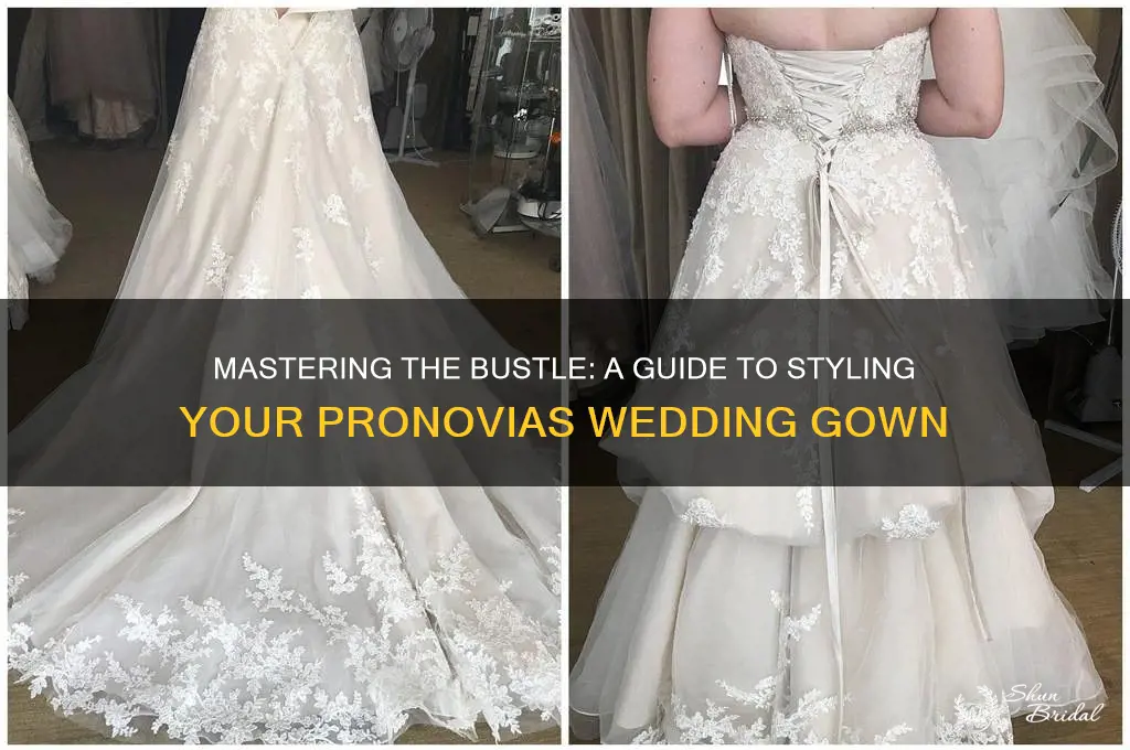 how to bustle a pronovias wedding gown