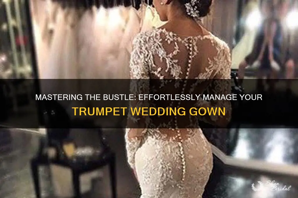 how to bustle a trumpet wedding gown