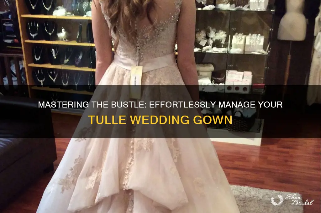 how to bustle a tulle wedding gown