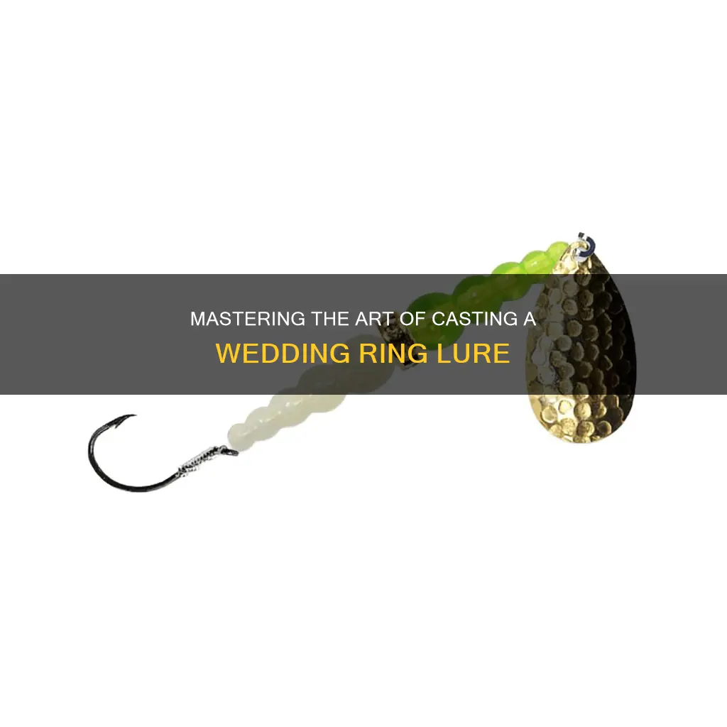 how to cast a wedding ring lure