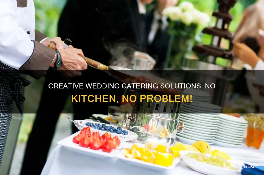 how to cater a wedding without a kitchen