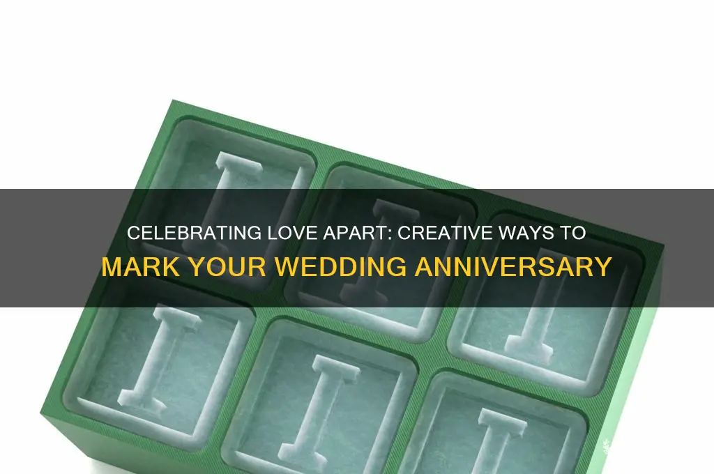 how to celebrate wedding anniversary when not in same place