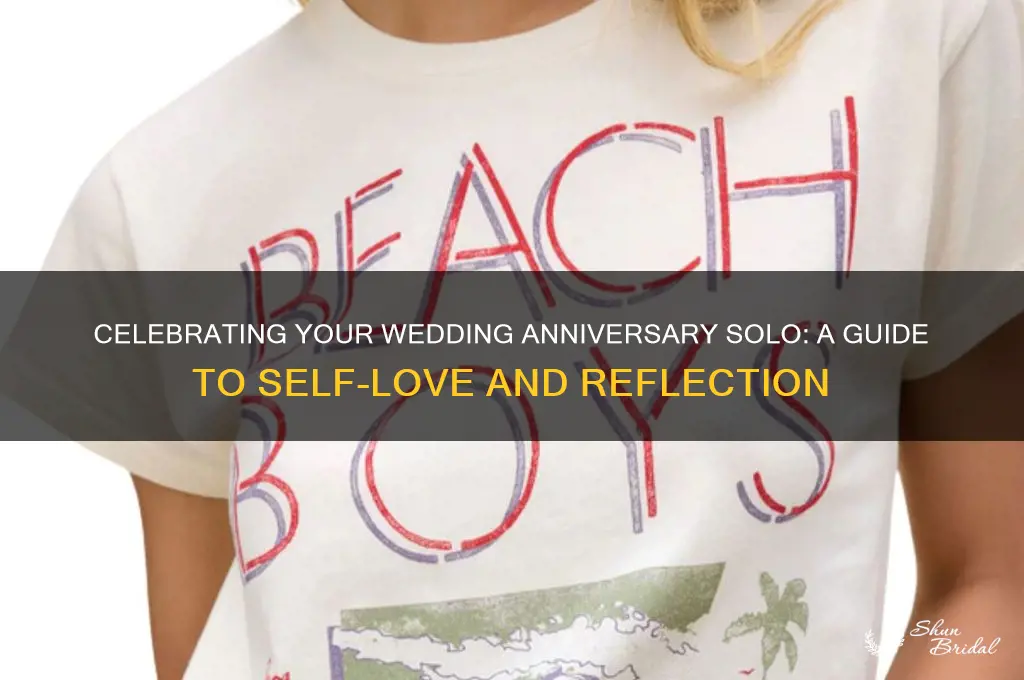 how to celebrate your wedding anniversary alone