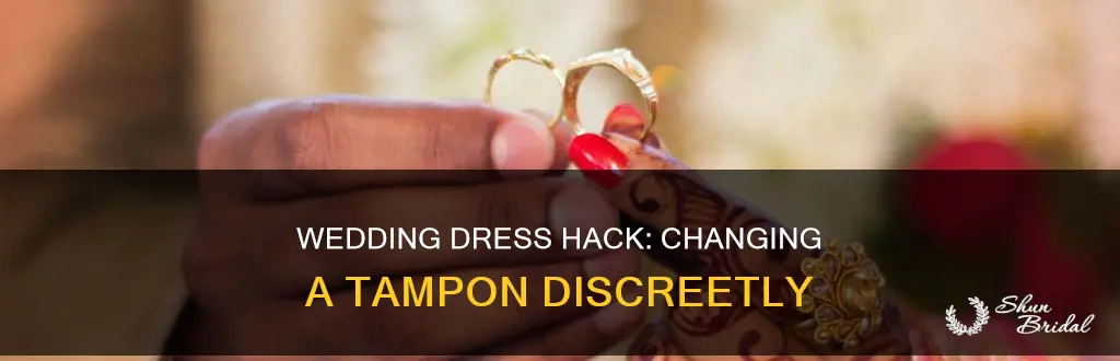 how to change a tampon in a wedding dress