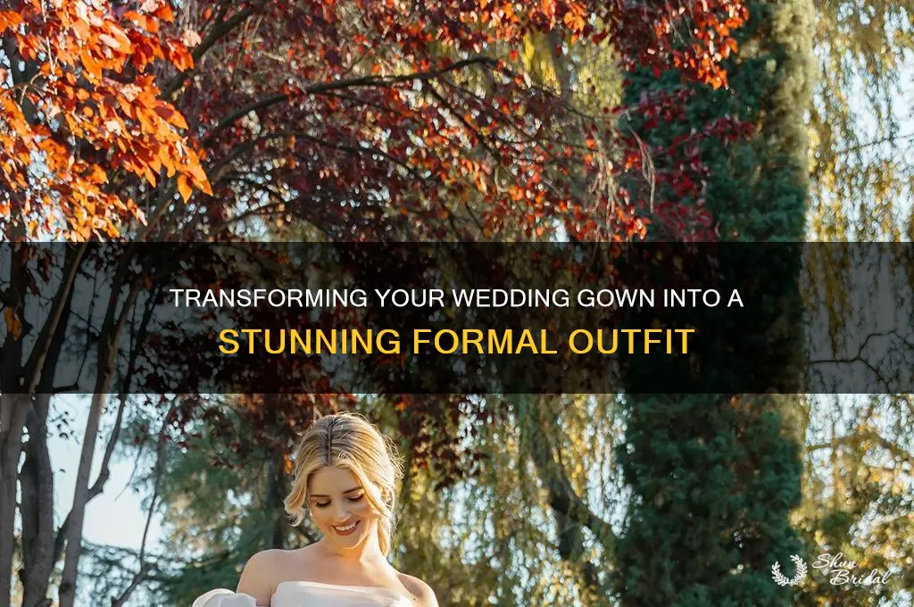 how to change wedding gown to a formal