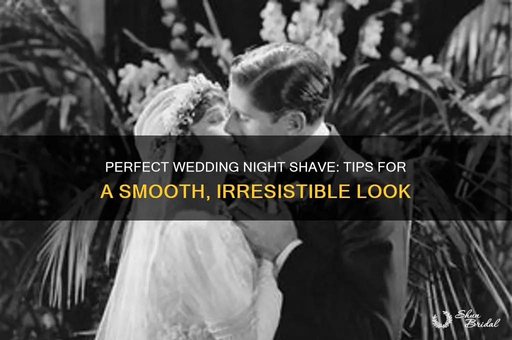 how to clean shave men for wedding night