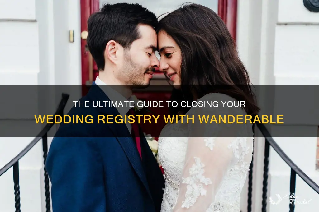 how to close wedding registry wanderable