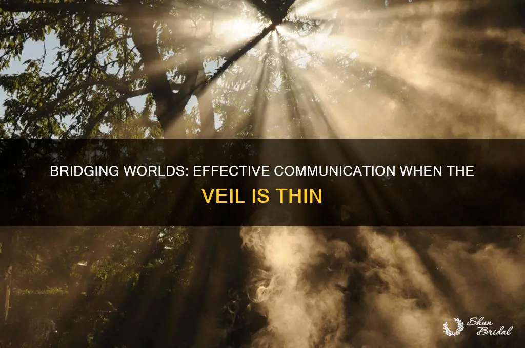 how to communicate when the veil is thin