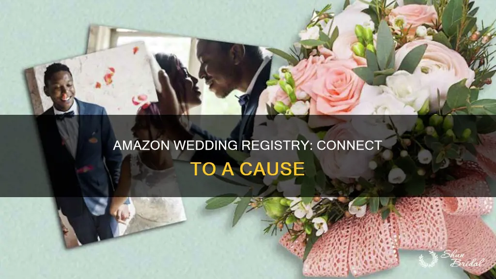 how to connect.your amazon wedding registry to a.cause