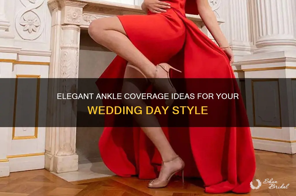 how to cover ankles at wedding