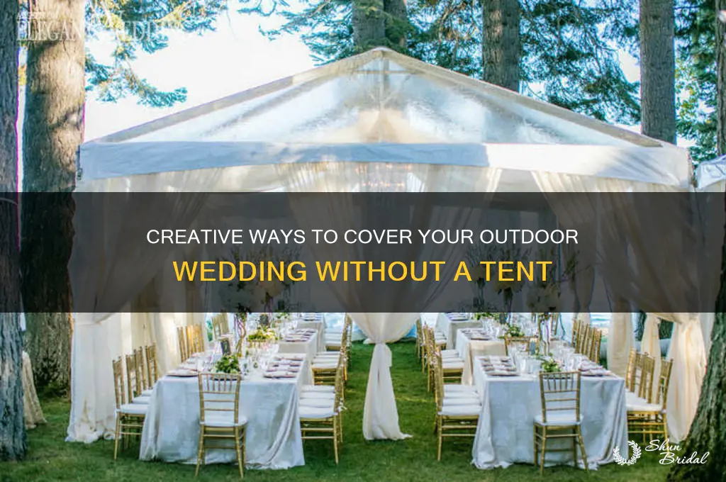 how to cover outdoor wedding without a tent