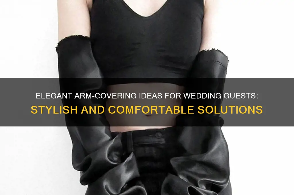 how to cover up arms at a wedding