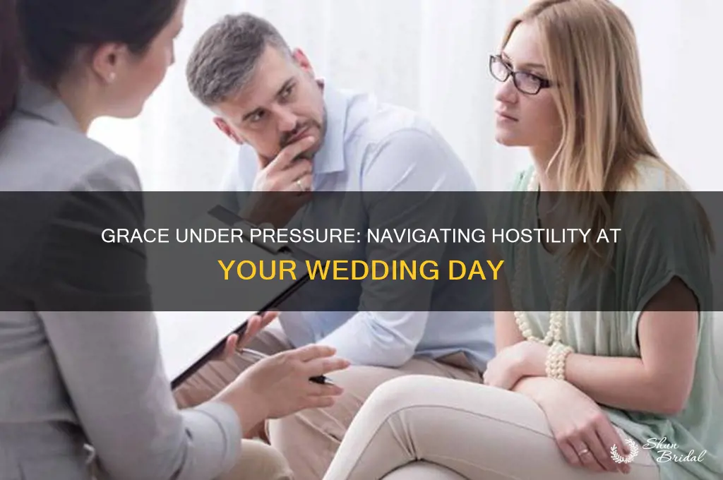 how to cover up outright hostility at a wedding