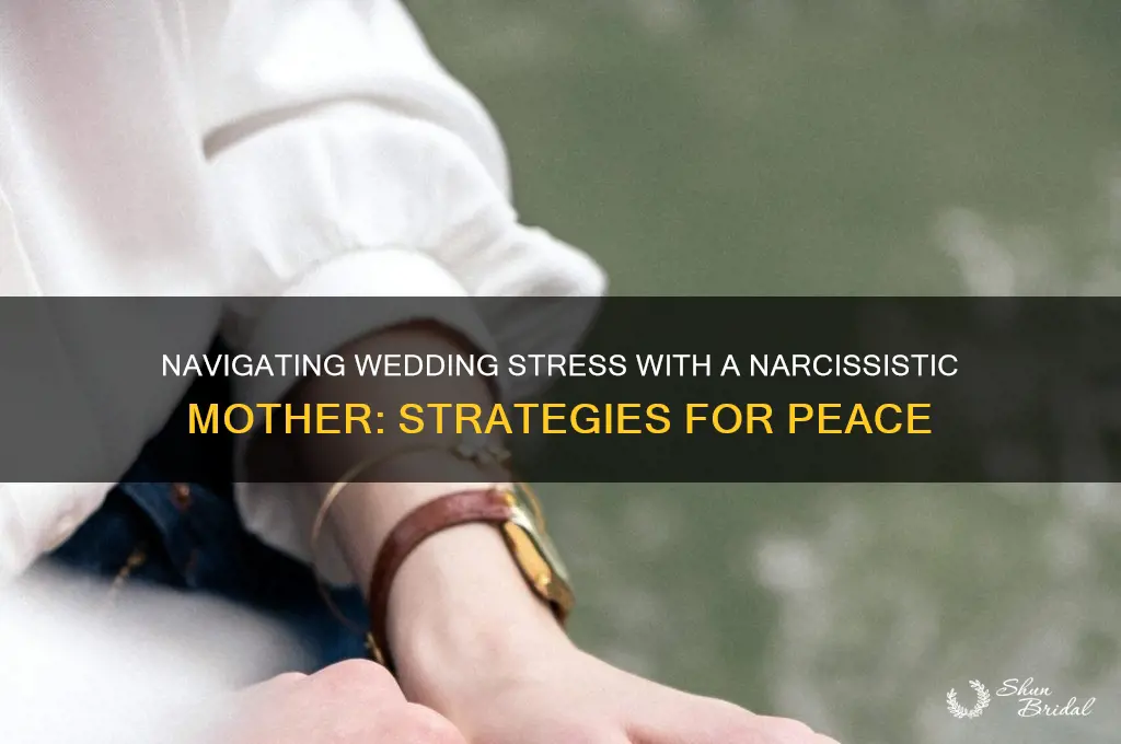how to deal with narcissistic mother during wedding