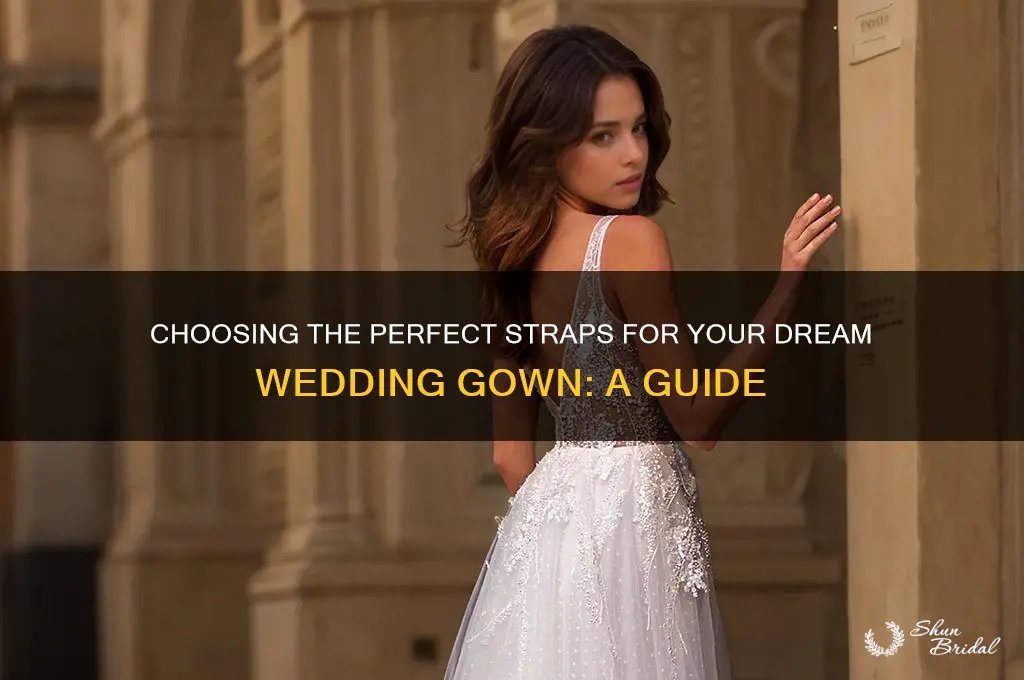 how to decide what straps to add to wedding gown