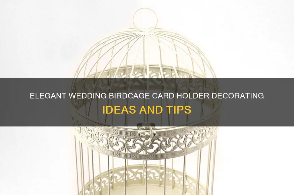how to decorate a wedding birdcage card holder