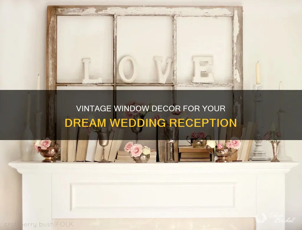 how to decorate old window for wedding reception