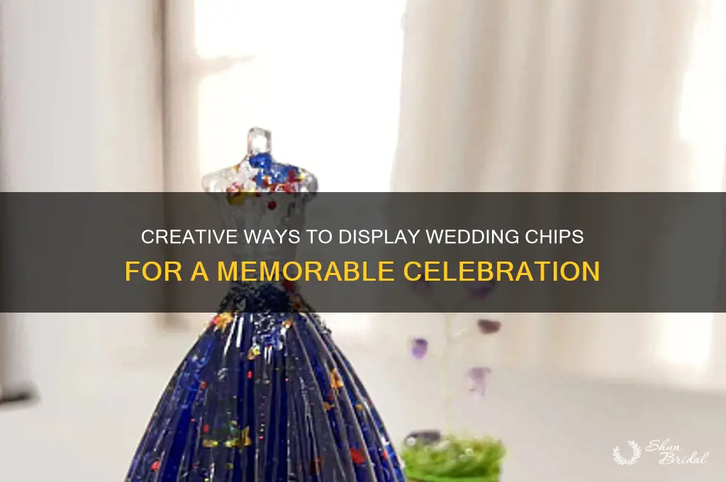 how to display chips at a wedding