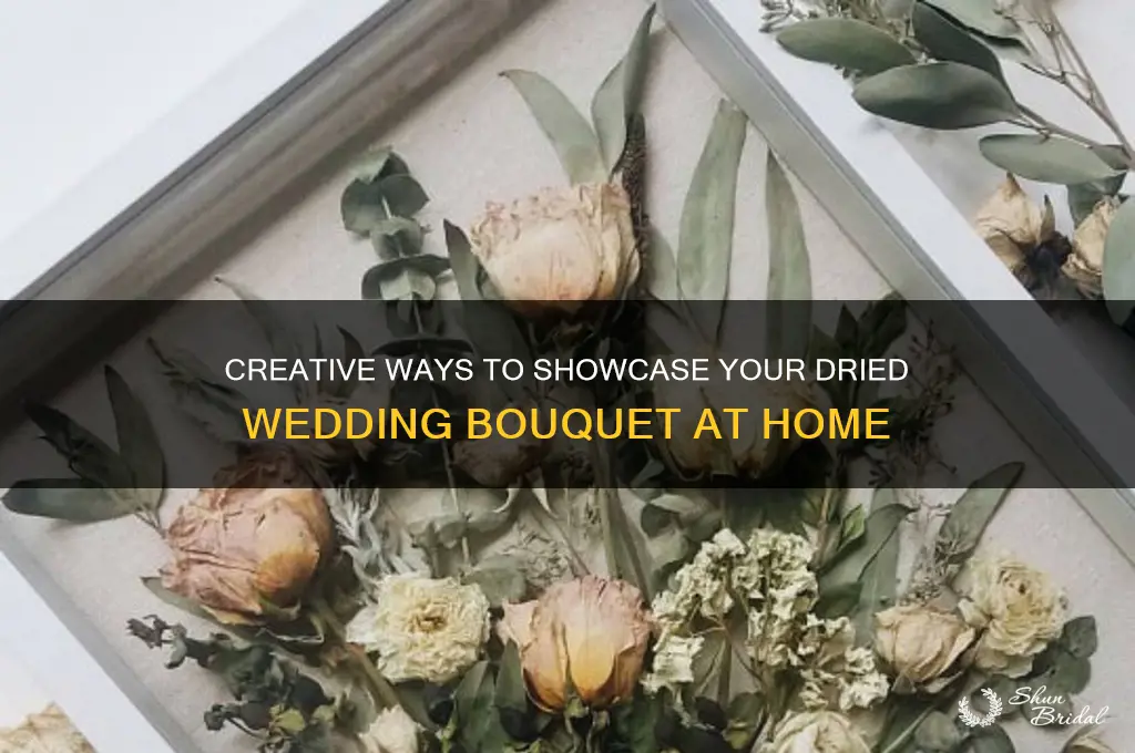 how to display dried wedding bouquet