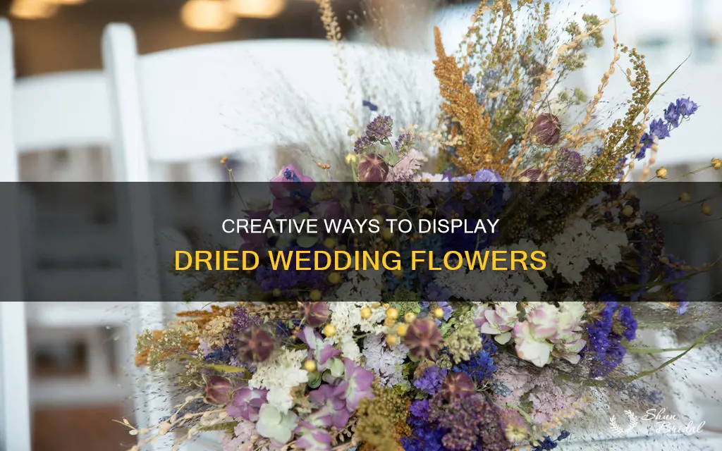 how to display dried wedding flowers