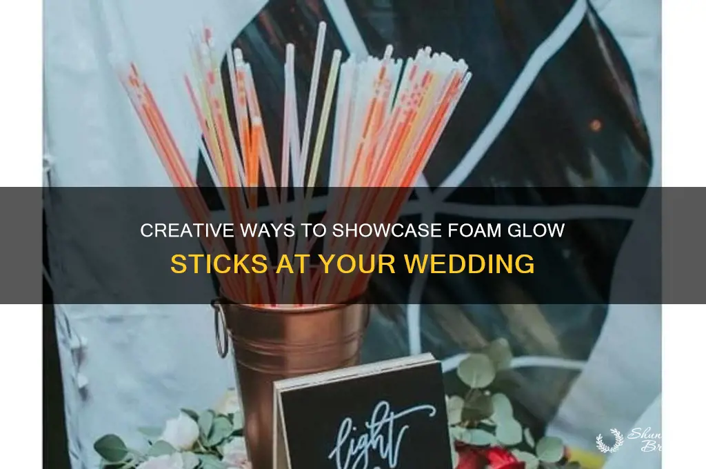how to display foam glow sticks at a wedding