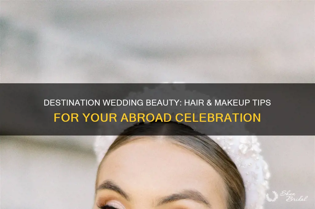 how to do hair and makeup for wedding abroad