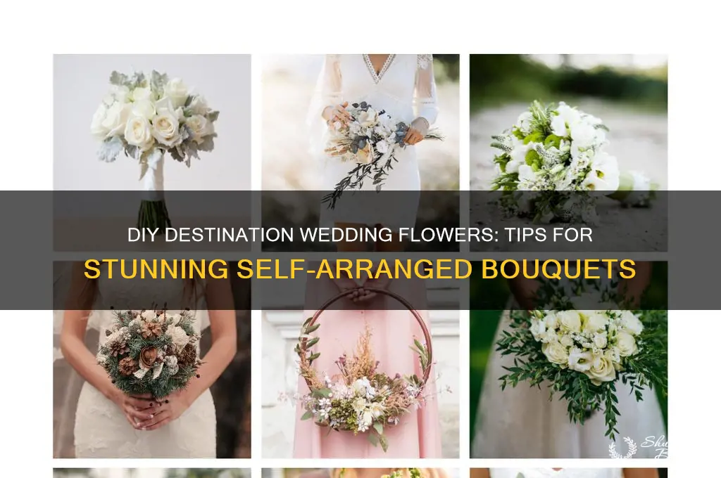how to do your own wedding floeers for destination wedding