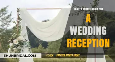 Draping Fabrics for a Wedding Reception: A Step-by-Step Guide