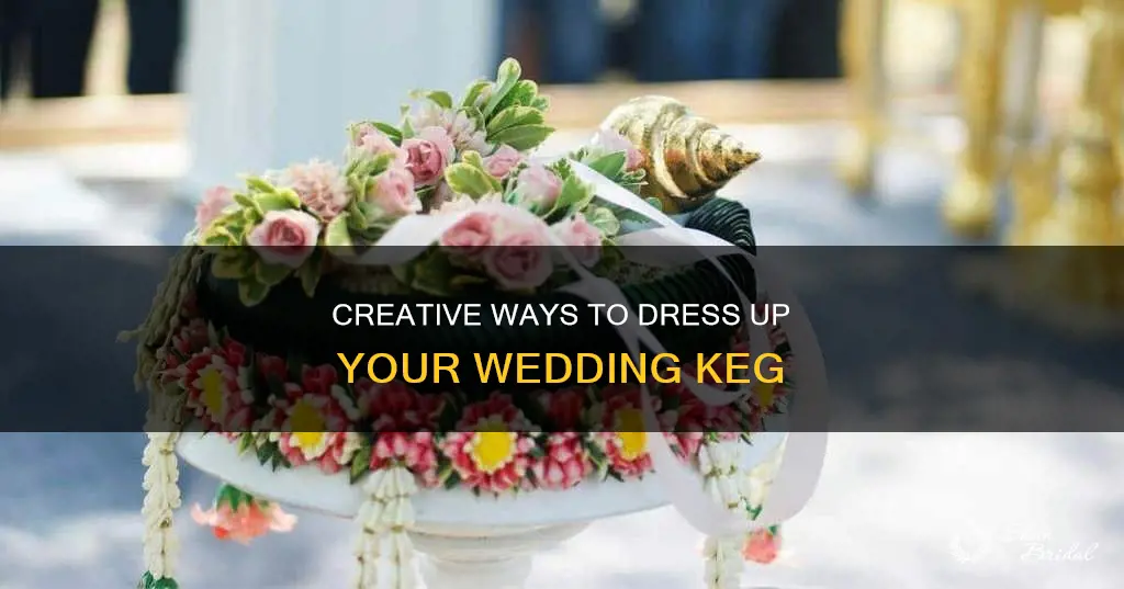 how to dress up a keg for a wedding