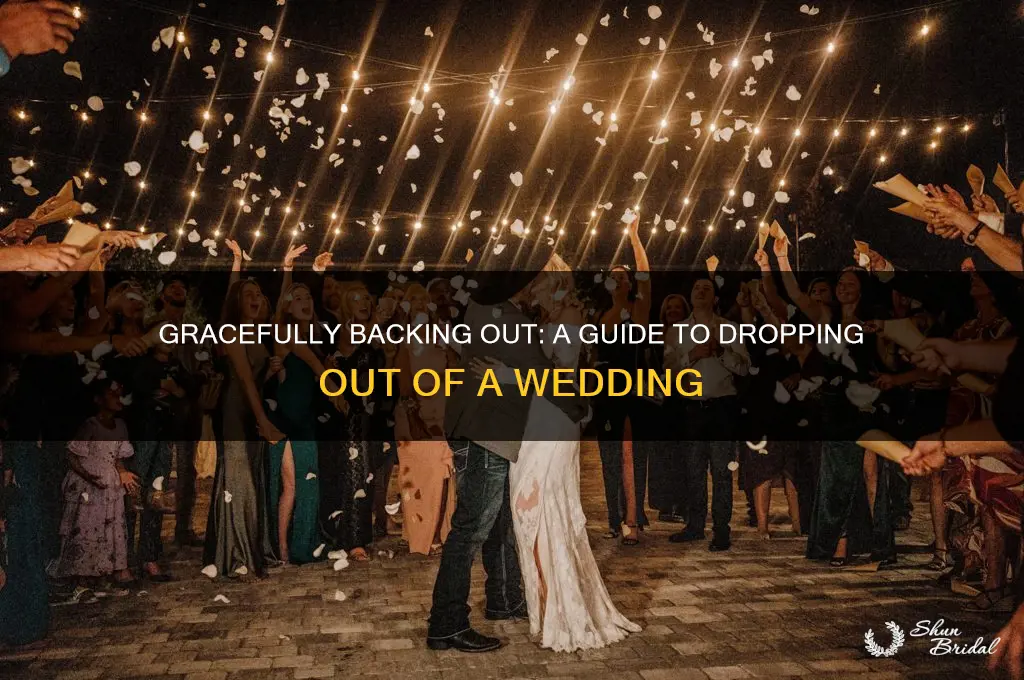 how to drop out of a wedding