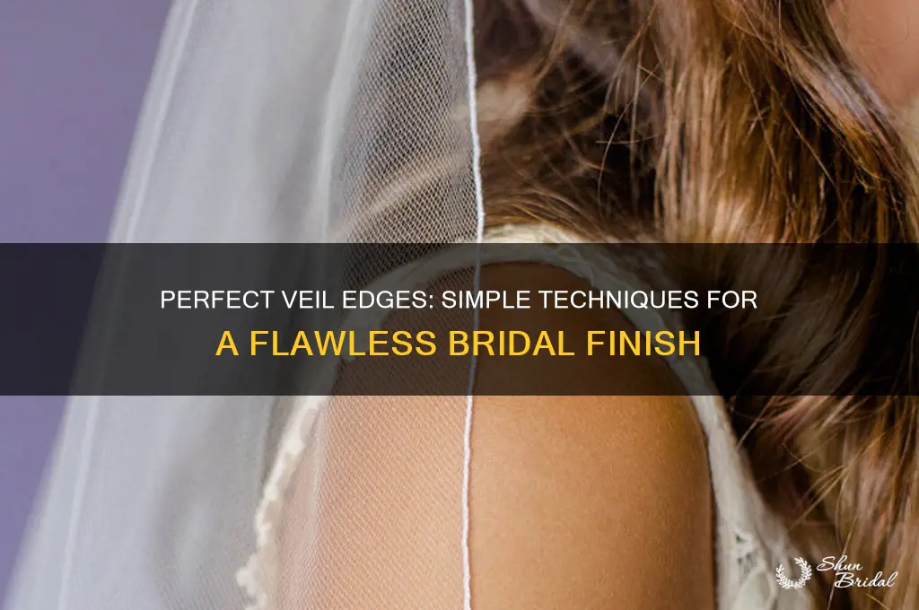 how to finish veil edges
