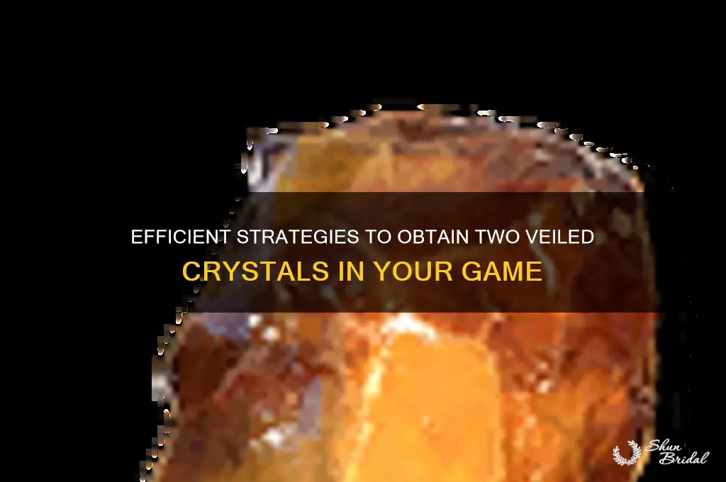 how to get 2 veiled crystals