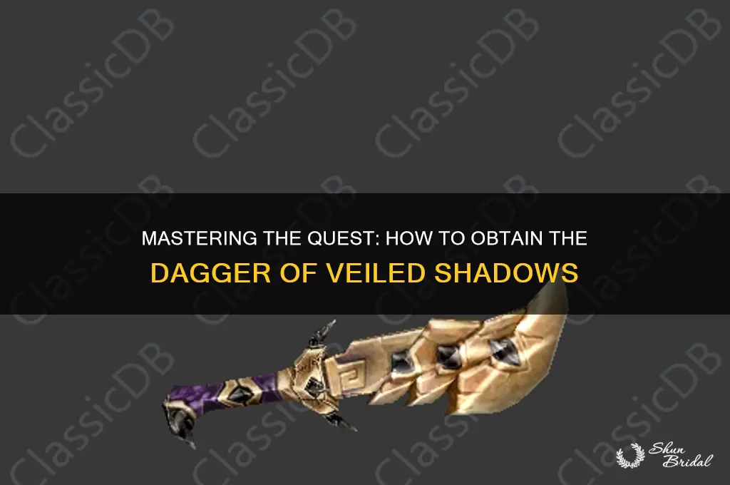 how to get dagger of veiled shadows