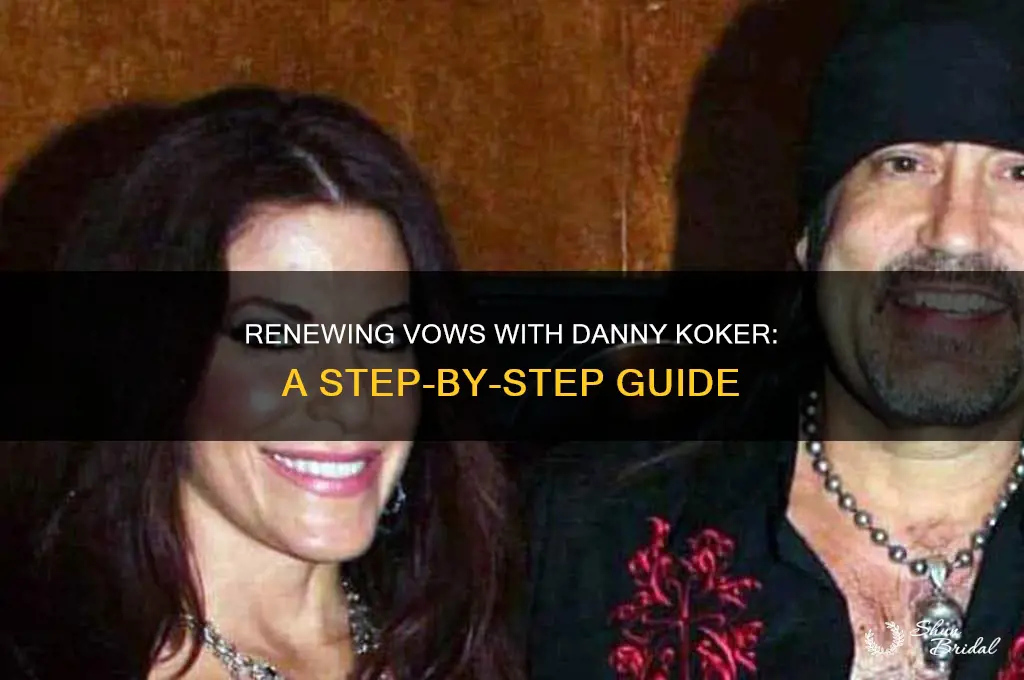 how to get danny koker to renew my vows