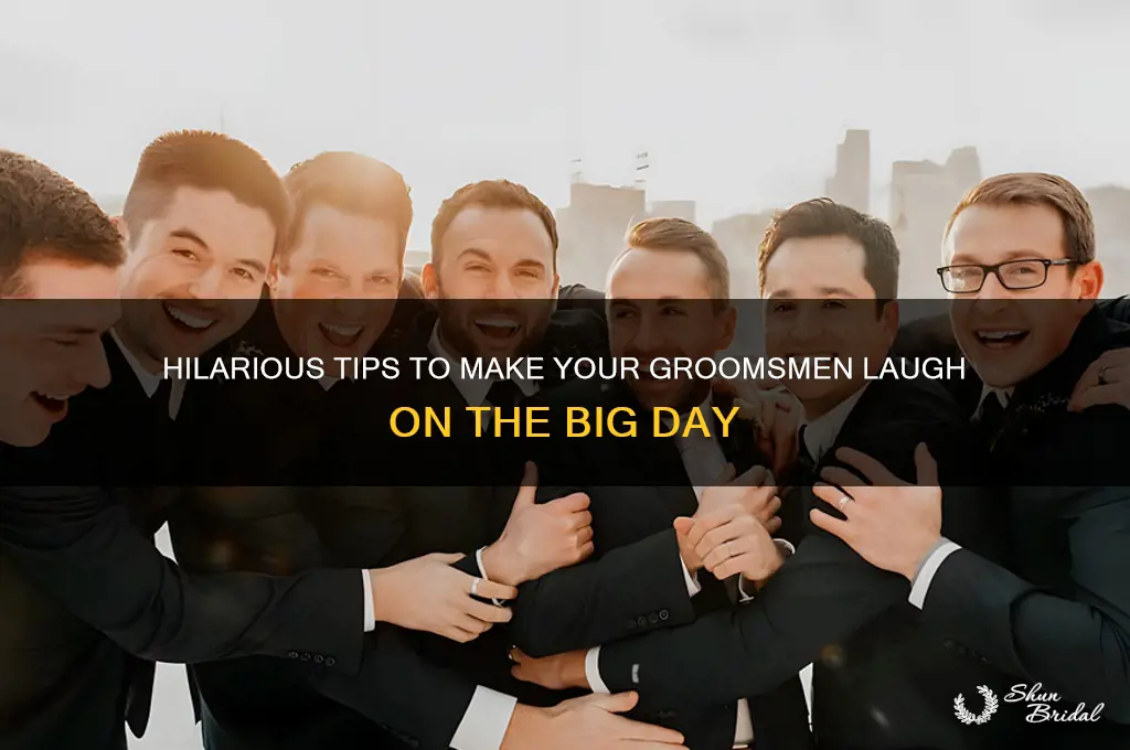 how to get groomsmen to laugh