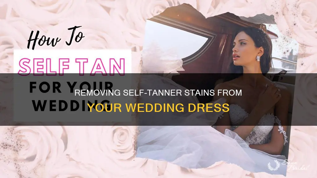 how to get self tanner off wedding dress