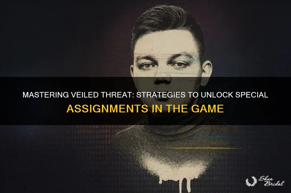 how to get special assignment for veiled threat